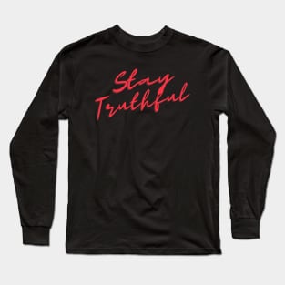 Stay Truthful Long Sleeve T-Shirt